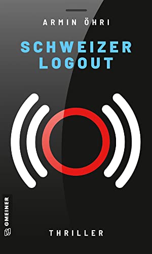Schweizer Logout: Thriller (Maxi Winter und Mia Abderhalden 1)
