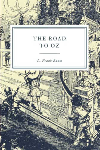 The Road to Oz: In Which Is Related How Dorothy Gale of Kansas, The Shaggy Man, Button Bright, and Polychrome the Rainbow's Daughter Met on an ... it All the Way to the Marvelous Land of Oz
