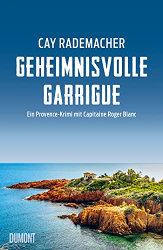 Geheimnisvolle Garrigue: Ein Provence-Krimi mit Capitaine Roger Blanc (Capitaine Roger Blanc ermittelt 9)