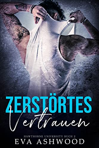Zerstörtes Vertrauen (Hawthorne University 2)