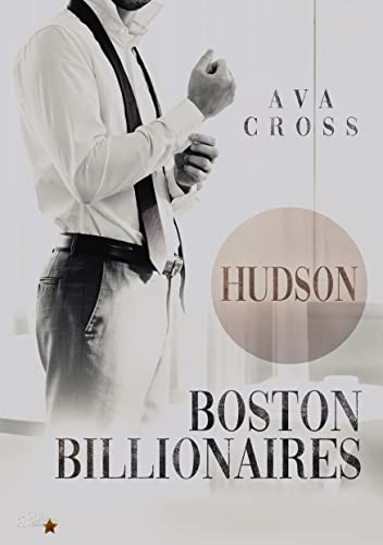 Boston Billionaires: Hudson (Boston-Billionaires-Reihe 1)