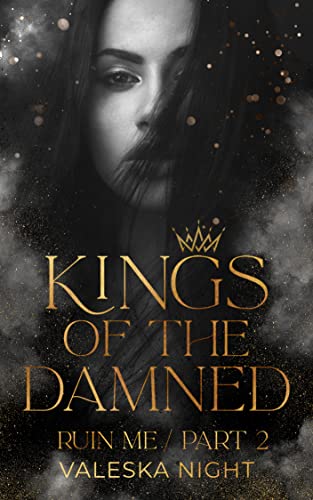 KINGS OF THE DAMNED: Ruin me - PART TWO (Dark Bully Romance / College Romance)