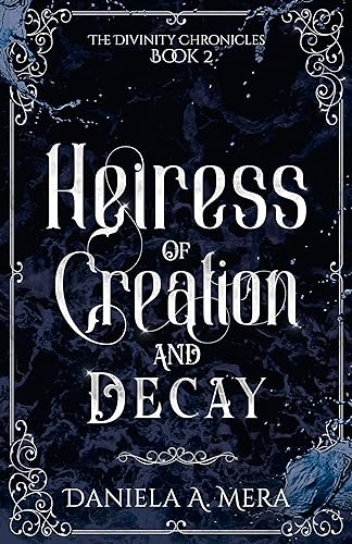 Heiress of Creation and Decay (The Divinity Chronicles, #2)