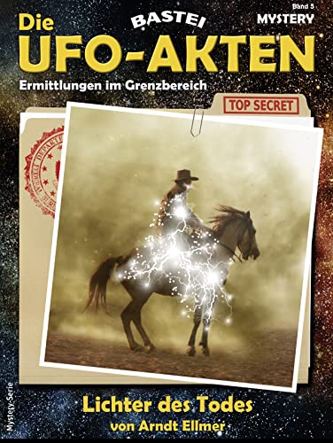 Die UFO-AKTEN 5: Lichter des Todes
