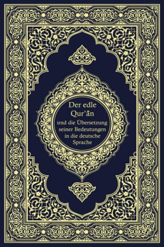 Der edle Qur'an und die Übersetzung seiner Bedeutungen in die deutsche Sprache: koran deutsch