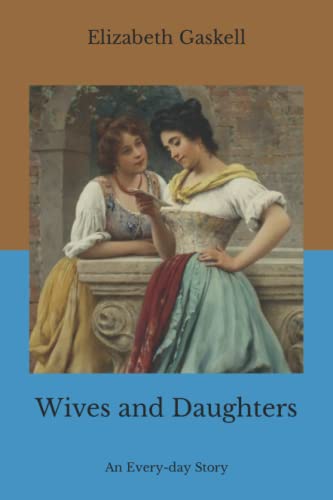 Wives and Daughters: An Every-day Story