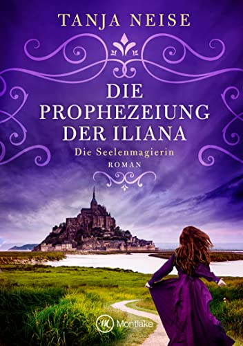Die Prophezeiung der Iliana (Die Seelenmagierin 1)