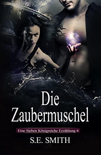 Die Zaubermuschel (Die Sieben Königreiche 6)