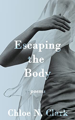 Escaping the Body: Poems