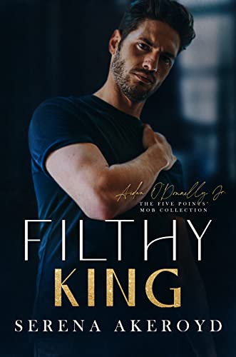 Filthy King: A DARK, MAFIA ROMANCE (The Five Points' Mob Collection Book 7)