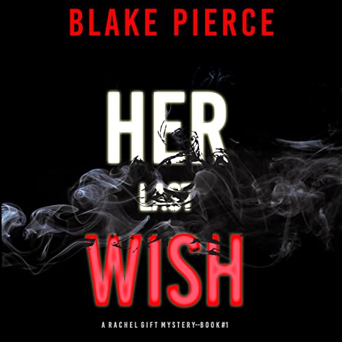 Her Last Wish: A Rachel Gift FBI Suspense Thriller, Book 1