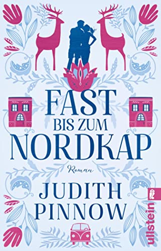 Fast bis zum Nordkap: Roman | Fast bis zum Nordkap: Roman | Schwedischer Liebesroman zum Wohlfühlen für den nächsten Sommerurlaub: Romantik pur mit Tiny House Idylle