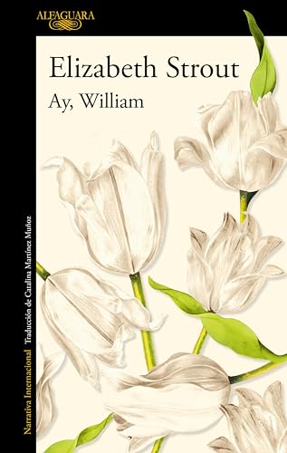 Ay, William: El nuevo libro de la aclamada autora de «Me llamo Lucy Barton» (Spanish Edition)