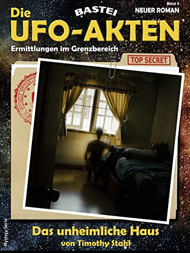 Die UFO-AKTEN 6: Das unheimliche Haus