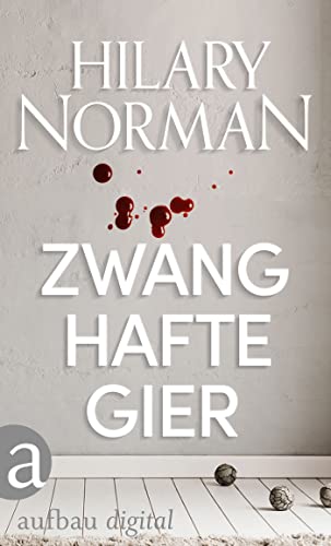Zwanghafte Gier (Hilary Norman Thriller 9)