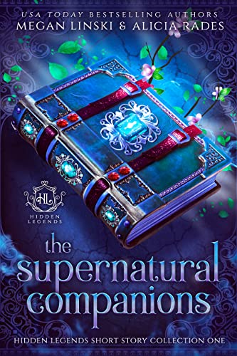 The Supernatural Companions (Hidden Legends Short Story Collection Book 1)