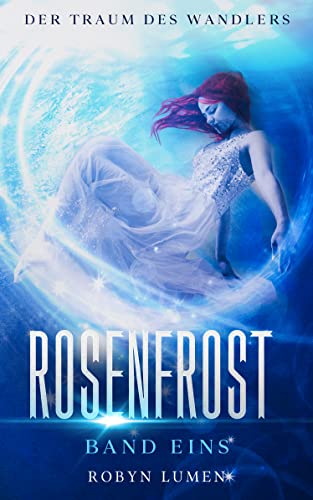 Der Traum des Wandlers: Gestaltwandler Romantasy (ROSENFROST 1)
