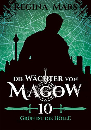 Die Wächter von Magow - Band 10: Grün ist die Hölle