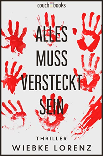 Alles muss versteckt sein: Thriller