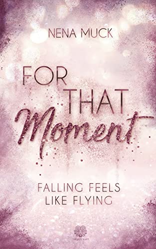 For That Moment (Band1): Falling feels like flying