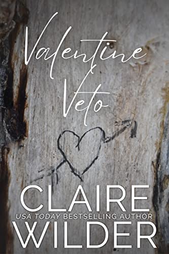 Valentine Veto: A Small Town Second Chance Romance