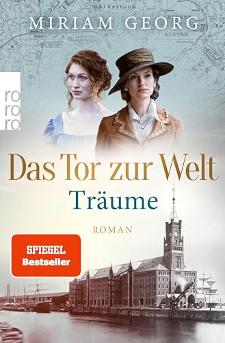 Das Tor zur Welt: Träume: Historischer Roman (Die Hamburger Auswandererstadt 1)