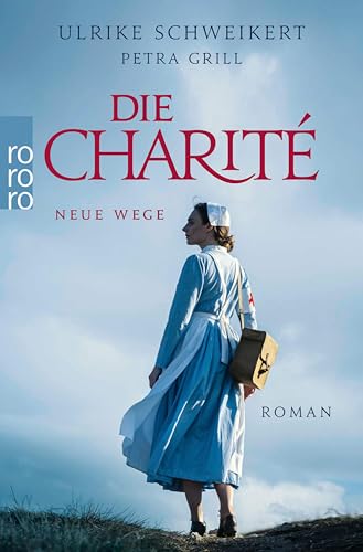 Die Charité: Neue Wege: Historischer Roman (Die Charité-Reihe 3)