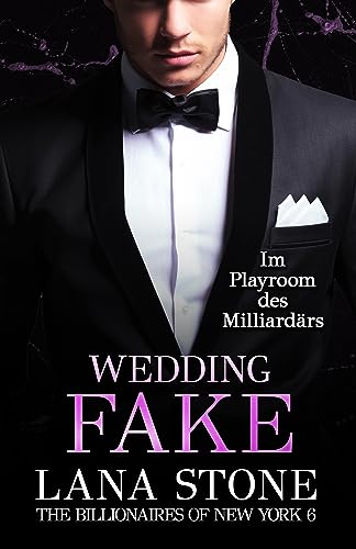 Wedding Fake: Im Playroom des Milliardärs (New York Billionaires 6)