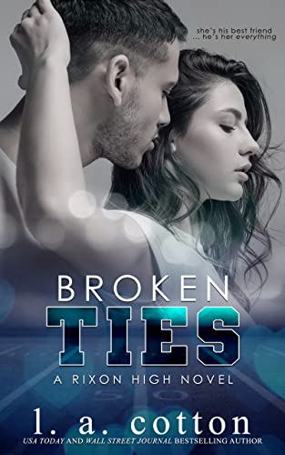 Broken Ties: A Friends-to-Lovers Sports Romance (Rixon High)