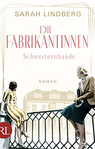 Die Fabrikantinnen – Schwesternbande: Roman (Die Fabrikantinnen-Saga 1)