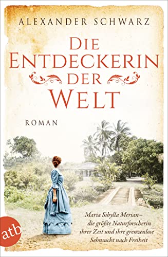 Die Entdeckerin der Welt: Roman (Außergewöhnliche Frauen zwischen Aufbruch und Liebe 9)