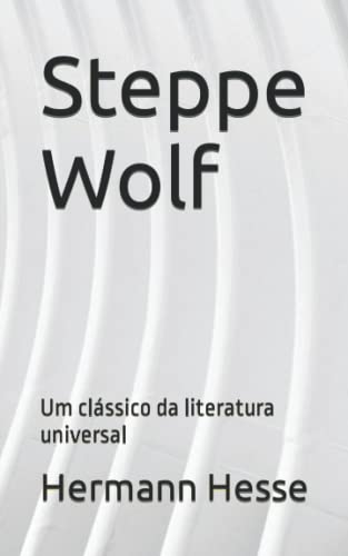 Steppe Wolf: Um clássico da literatura universal