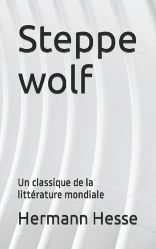 Steppe wolf: Un classique de la littérature mondiale