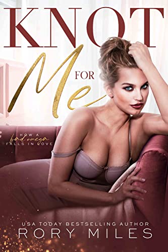 Knot for Me: How a Bad Omega Falls in Love (Omega Love)