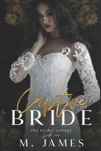 Captive Bride (A Dark Mafia Arranged Marriage Romance) (Mafia Brides, Band 4)