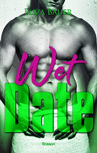 Wet Date: eine spicy Gay Romance (Wet Kisses - spicy Gay Romance 2)