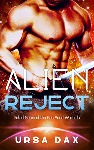 Alien Reject (Fated Mates of the Sea Sand Warlords Book 4)