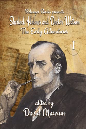 Sherlock Holmes and Dr. Watson: The Early Adventures Volume I