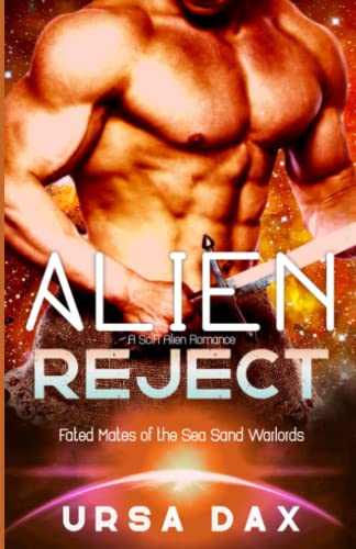 Alien Reject: A SciFi Alien Romance (Fated Mates of the Sea Sand Warlords, Band 4)
