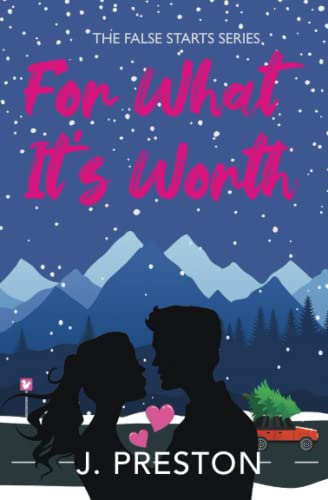 For What It's Worth: The laugh out loud steamy romantic comedy you’ll need to read! (The False Starts, Band 2)