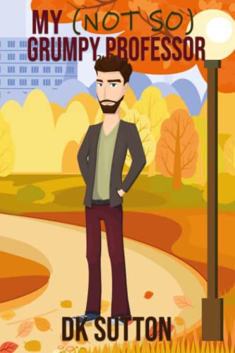 My (Not So) Grumpy Professor (Not So University Series, Band 2)