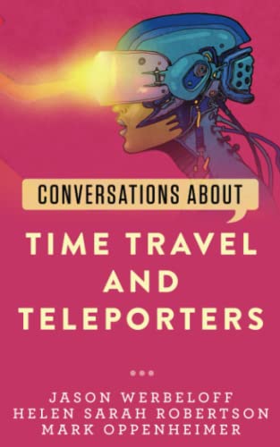 Conversations about Time Travel and Teleporters