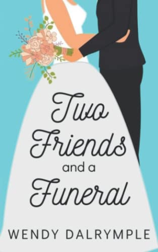 Two Friends and a Funeral (Southern Sweetheart Romances, Band 1)
