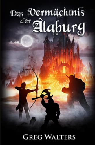 Das Vermächtnis der Alaburg (Alaburg 6/7) (Die Farbseher Saga, Band 6)