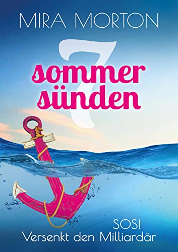 SOS! Versenkt den Milliardär: Liebesroman (Mittelmeer-Kreuzfahrt) (Sieben Sommersünden 1)