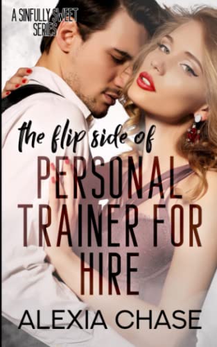 The Flip Side Of Personal Trainer for Hire: A Sinfully Sweet Series