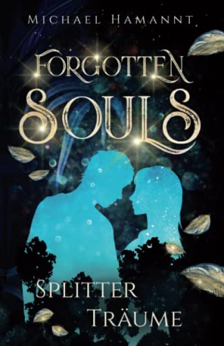 Forgotten Souls – Splitterträume: Roman