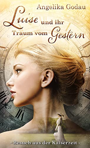 Luise und ihr Traum vom Gestern (Hilfe, ich sehe Gespenster 1)