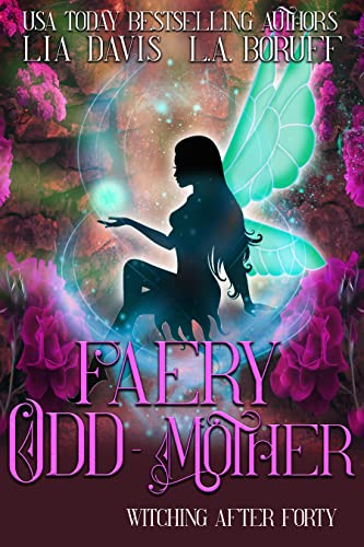 Faery Odd-Mother: A Paranormal Women's Fiction Novella (Witching After Forty Book 8)