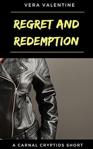 Regret and Redemption : A Carnal Cryptids Short